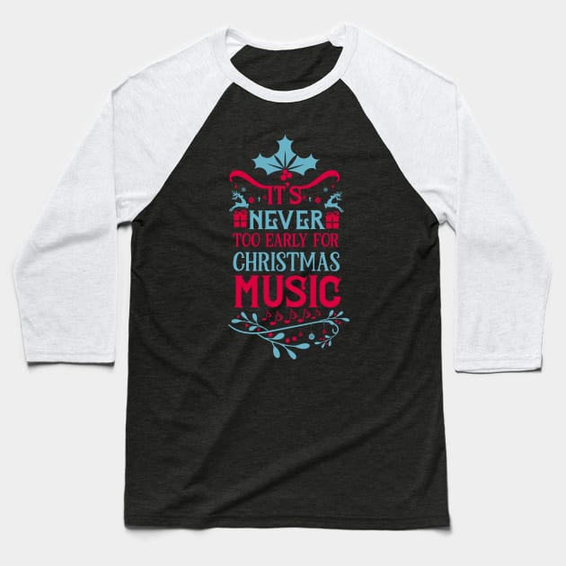 It's never too early for Christmas music-01 Baseball T-Shirt by holidaystore